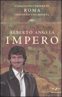 Impero. Viaggio nell'Impero di Roma seguendo una moneta - Alberto Angela - Libro Mondadori 2010, Ingrandimenti | Libraccio.it