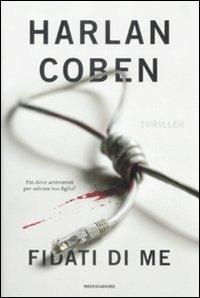 Fidati di me - Harlan Coben - Libro Mondadori 2009, Omnibus | Libraccio.it