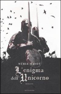 L' enigma dell'unicorno - Núria Masot - Libro Mondadori 2009, Omnibus | Libraccio.it