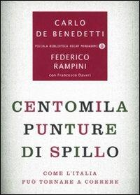 Centomila punture di spillo. Come l'Italia può tornare a correre - Federico Rampini, Carlo De Benedetti, Francesco Daveri - Libro Mondadori 2009, Piccola biblioteca oscar | Libraccio.it