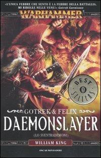 Daemonslayer (Lo sventrademoni). Gotrek & Felix. Warhammer. Vol. 3 - William King - Libro Mondadori 2009, Oscar bestsellers | Libraccio.it