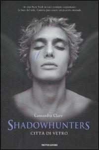 Città di vetro. Shadowhunters - Cassandra Clare - Libro Mondadori 2009, Chrysalide | Libraccio.it