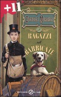 I ragazzi delle barricate - Daniela Morelli - Libro Mondadori 2009, Junior +11 | Libraccio.it