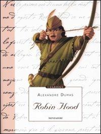 Robin Hood - Alexandre Dumas - Libro Mondadori 2009, Classici illustrati | Libraccio.it