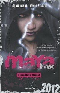 Maya Fox. Il quadrato magico. Vol. 2 - S. Brena, I. Straffi - Libro Mondadori 2009, Chrysalide | Libraccio.it