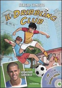 Il dribbling Club. Con DVD - Sergio Comisso - Libro Mondadori 2009, Manuali Mondadori | Libraccio.it