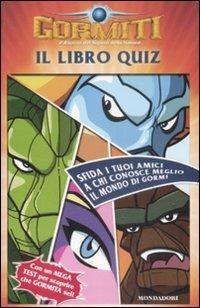 Il libro quiz. Gormiti. Ediz. illustrata  - Libro Mondadori 2009, Personaggi | Libraccio.it