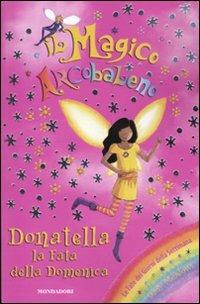 Donatella, la fata della domenica. Il magico arcobaleno. Vol. 35 - Daisy Meadows - Libro Mondadori 2009 | Libraccio.it