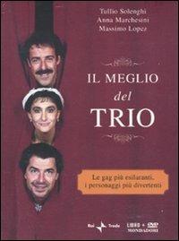Il meglio del Trio. Con DVD - Tullio Solenghi, Anna Marchesini, Massimo Lopez - Libro Mondadori 2009, Biblioteca umoristica Mondadori | Libraccio.it