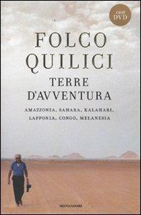 Terre d'avventura. Amazzonia, Sahara, Kalahari, Lapponia, Congo, Melanesia. Con DVD - Folco Quilici - Libro Mondadori 2009, Ingrandimenti | Libraccio.it