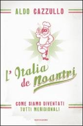 L' Italia de noantri. Come siamo diventati tutti meridionali