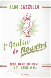 L' Italia de noantri. Come siamo diventati tutti meridionali - Aldo Cazzullo - Libro Mondadori 2009, Frecce | Libraccio.it
