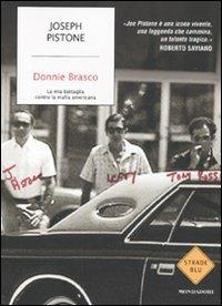 Donnie Brasco. La mia battaglia contro la mafia americana - Joseph Pistone - Libro Mondadori 2009, Strade blu. Non Fiction | Libraccio.it
