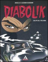 Diabolik. Colpo all'italiana - Angela Giussani, Luciana Giussani - Libro Mondadori 2009, I supermiti | Libraccio.it