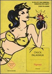 Pigmeo - Chuck Palahniuk - Libro Mondadori 2009, Strade blu. Fiction | Libraccio.it