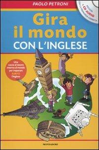 Gira il mondo con l'inglese. Con CD Audio - Paolo Petroni - Libro Mondadori 2009 | Libraccio.it