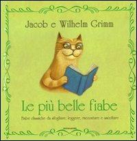 Le più belle fiabe. Ediz. illustrata - Jacob Grimm, Wilhelm Grimm - Libro Mondadori 2009, Fiabe classiche | Libraccio.it