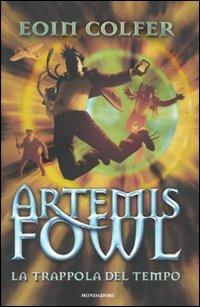 La trappola del tempo. Artemis Fowl - Eoin Colfer - Libro Mondadori 2010 | Libraccio.it