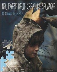Nel paese delle creature selvagge. Libro puzzle  - Libro Mondadori 2009, I libri attivi | Libraccio.it
