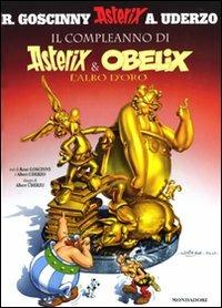 Il compleanno di Asterix & Obelix. L'albo d'oro - René Goscinny, Albert Uderzo - Libro Mondadori 2009, Asterix | Libraccio.it