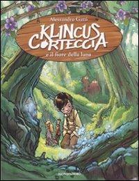 Klincus Corteccia e il fiore della luna. Vol. 2 - Alessandro Gatti - Libro Mondadori 2009, Saghe fantasy | Libraccio.it
