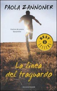 La linea del traguardo - Paola Zannoner - Libro Mondadori 2009, Oscar bestsellers | Libraccio.it