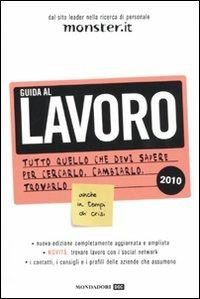 Monster.it. Guida al lavoro 2010  - Libro Mondadori 2009 | Libraccio.it