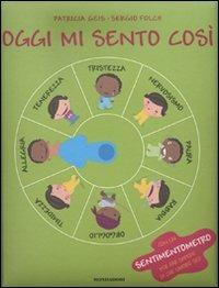 Oggi mi sento così - Patricia Geis, Sergio Folch - Libro Mondadori 2010, Leggere le figure | Libraccio.it