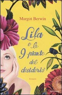 Lila e le 9 piante del desiderio - Margot Berwin - Libro Mondadori 2009, Omnibus | Libraccio.it