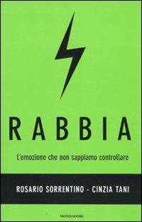 Rabbia. L'emozione che non sappiamo controllare - Rosario Sorrentino, Cinzia Tani - Libro Mondadori 2009, Saggi | Libraccio.it