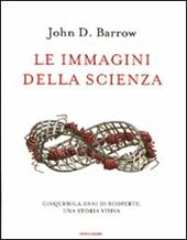 Le immagini della scienza. Cinquemila anni di scoperte: una storia visiva