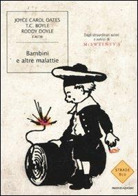 Bambini e altre malattie  - Libro Mondadori 2009, Strade blu. Fiction | Libraccio.it