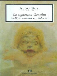 La signorina Gentilin dell'omonima cartoleria - Aldo Busi - Libro Mondadori 2009, Oscar scrittori moderni | Libraccio.it