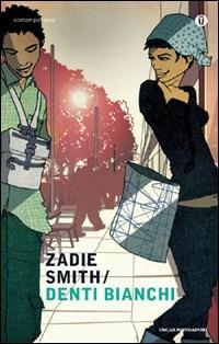 Denti bianchi - Zadie Smith - Libro Mondadori 2009, Oscar contemporanea | Libraccio.it
