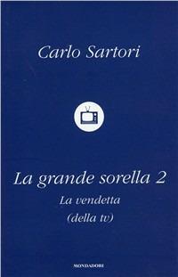 La grande sorella. Vol. 2 - Carlo Sartori - Libro Mondadori 2009, Saggistica | Libraccio.it