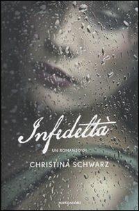 Infedeltà - Christina Schwarz - Libro Mondadori 2010, Omnibus | Libraccio.it