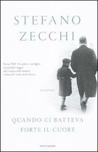 Quando ci batteva forte il cuore - Stefano Zecchi - Libro Mondadori 2010, Omnibus | Libraccio.it