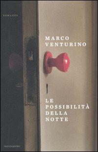 Le possibilità della notte - Marco Venturino - Libro Mondadori 2010, Omnibus | Libraccio.it