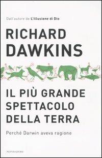 Il più grande spettacolo della terra. Perché Darwin aveva ragione - Richard Dawkins - Libro Mondadori 2010, Saggi | Libraccio.it