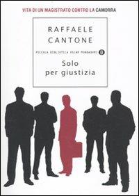 Solo per giustizia - Raffaele Cantone - Libro Mondadori 2010, Piccola biblioteca oscar | Libraccio.it
