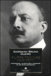 Filippo Tommaso Marinetti. Invenzioni, avventure e passioni di un rivoluzionario - Giordano Bruno Guerri - Libro Mondadori 2010, Oscar storia | Libraccio.it