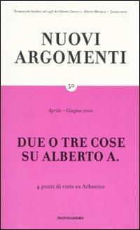 Nuovi argomenti. Vol. 50: Due o tre cose su Alberto A..  - Libro Mondadori 2010 | Libraccio.it