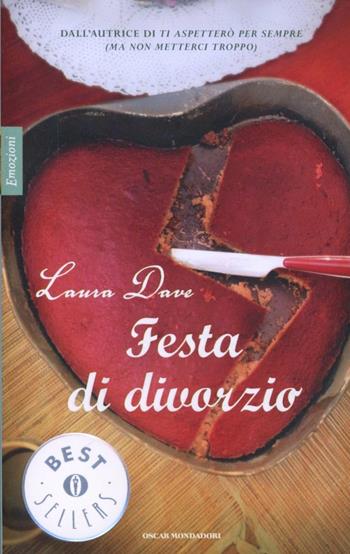 Festa di divorzio - Laura Dave - Libro Mondadori 2010, Oscar bestsellers emozioni | Libraccio.it