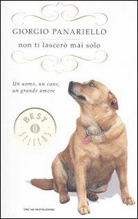 Non ti lascerò mai solo - Giorgio Panariello - Libro Mondadori 2010, Oscar bestsellers | Libraccio.it