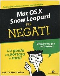 Mac OS X Snow Leopard per negati - Bob Levitus - Libro Mondadori 2010, Oscar manuali | Libraccio.it