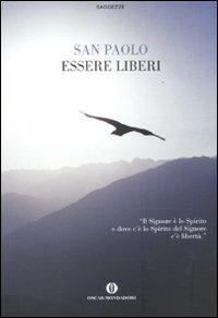 Essere liberi - Paolo (san) - Libro Mondadori 2010, Oscar saggezze | Libraccio.it