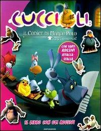Il codice di Marco Polo. Cuccioli! Con adesivi - Francesco Manfio, Sergio Manfio - Libro Mondadori 2010, Libri attivi cinema | Libraccio.it