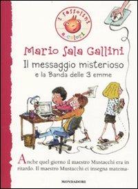 Il messaggio misterioso e la Banda delle 3 emme. Ediz. illustrata - Mario Sala Gallini - Libro Mondadori 2010, I Sassolini a colori. Rosso | Libraccio.it