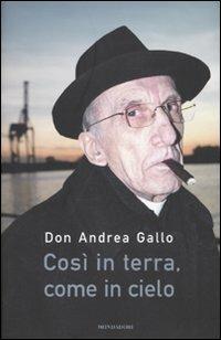 Così in terra, come in cielo - Andrea Gallo - Libro Mondadori 2010, Ingrandimenti | Libraccio.it