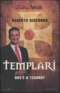 Templari. Dov'è il tesoro? - Roberto Giacobbo - Libro Mondadori 2010, Ingrandimenti | Libraccio.it